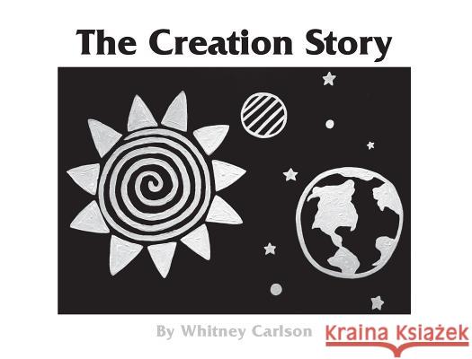 The Creation Story: A Small Beginnings Book Whitney Carlson 9781578336685 Small Beginnings Books - książka