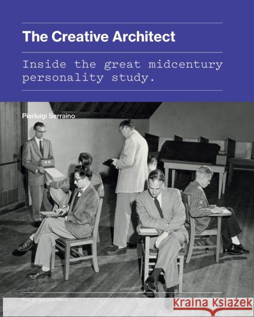 The Creative Architect: Inside the Great Midcentury Personality Study Pierluigi Serraino 9781580934251 Monacelli Press - książka