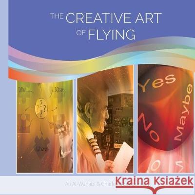 The Creative Art of Flying Charles Montgomery Ali Hussain Al-Wahabi 9781542520928 Createspace Independent Publishing Platform - książka