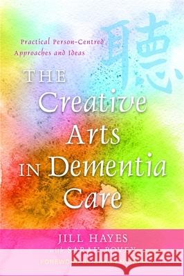 The Creative Arts in Dementia Care: Practical Person-Centred Approaches and Ideas McNiff, Shaun 9781849050562  - książka