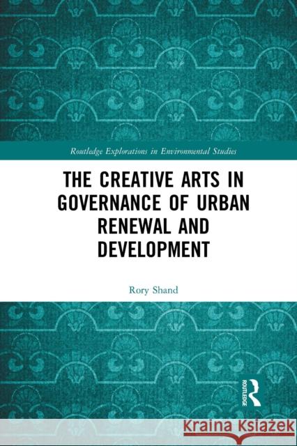 The Creative Arts in Governance of Urban Renewal and Development Rory Shand 9781032335988 Routledge - książka