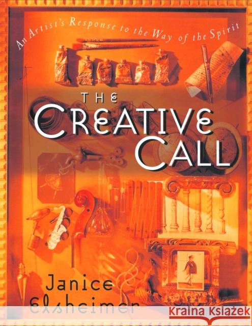 The Creative Call: An Artist's Response to the Way of the Spirit Janice Elsheimer Thomas Blackshear 9780877881384 Shaw Books - książka