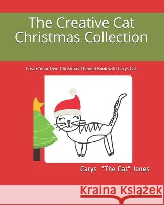 The Creative Cat Christmas Collection: Create Your Own Christmas Themed Book with Carys Cat Romella Jones Carys Jones 9781675876916 Independently Published - książka