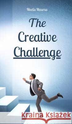 The Creative Challenge Meelis Maurus 9789916763803 Book Fairy Publishing - książka