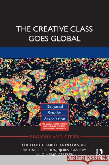 The Creative Class Goes Global Charlotta Mellander Richard Florida Bjorn Asheim 9780415633604 Routledge - książka