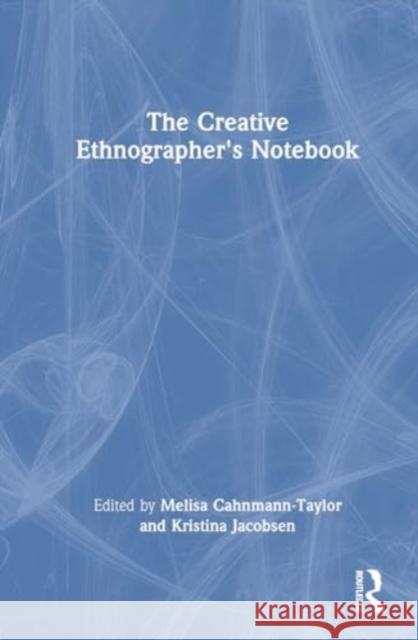 The Creative Ethnographer's Notebook Melisa Cahnmann-Taylor Kristina Jacobsen 9781032429922 Routledge - książka