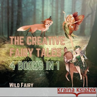 The Creative Fairy Tales: 4 Books in 1 Wild Fairy 9789916637296 Swan Charm Publishing - książka