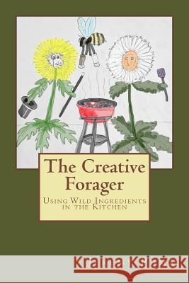 The Creative Forager: How to Use Wild Foods in the Kitchen Jeremy V. Puma Tim Boucher 9780692095447 Strange Animal Publications - książka