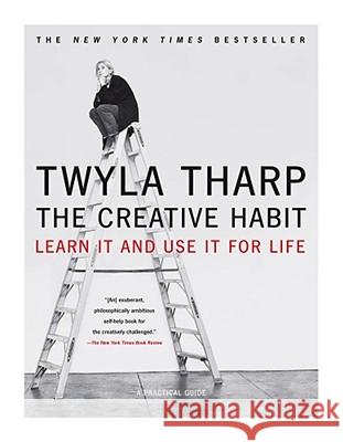 The Creative Habit: Learn it and Use I for Life Twyla Tharp 9780743235273 Simon & Schuster - książka