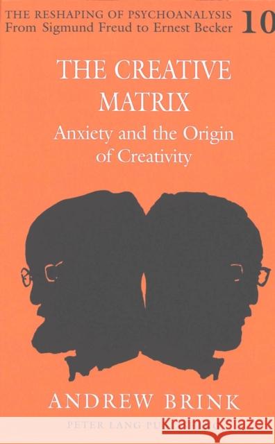 The Creative Matrix: Anxiety and the Origin of Creativity Arnold, Barry R. 9780820444802 Peter Lang Publishing Inc - książka