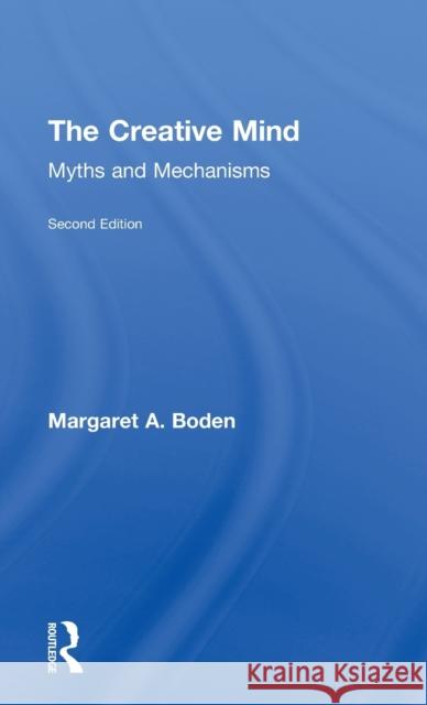 The Creative Mind: Myths and Mechanisms Boden, Margaret A. 9780415314527 Routledge - książka