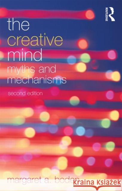 The Creative Mind: Myths and Mechanisms Boden, Margaret A. 9780415314534 Routledge - książka