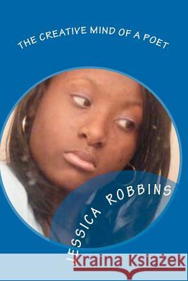 The Creative Mind Of A Poet Robbins, Jessica P. 9781461152798 Createspace - książka