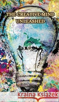 The Creative Mind Unleashed Clement Portlander 9789916853238 Creative Arts Management Ou - książka