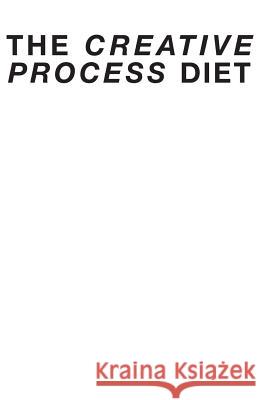 The Creative Process Diet Ben G. Adams 9780996082402 Unboxing Press, Inc. - książka
