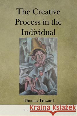 The Creative Process in the Individual T. Troward 9781479176595 Createspace - książka