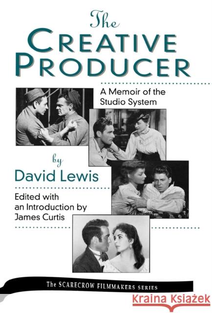 The Creative Producer: A Memoir of the Studio System, by David Lewis Curtis, James 9780810827202 Scarecrow Press - książka