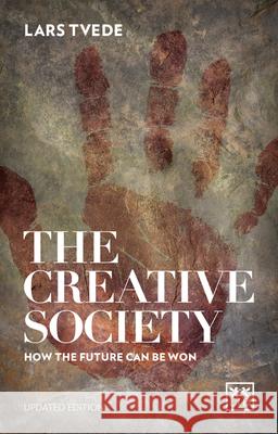 The Creative Society: How the Future Can be Won Lars Tvede 9781910649725 LID Publishing - książka