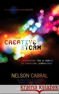 The Creative Storm: Unleashing The 9 Forces Of Creative Leadership Cabral, Nelson 9781999406905 Cabral Creative Leadership International Inc. - książka