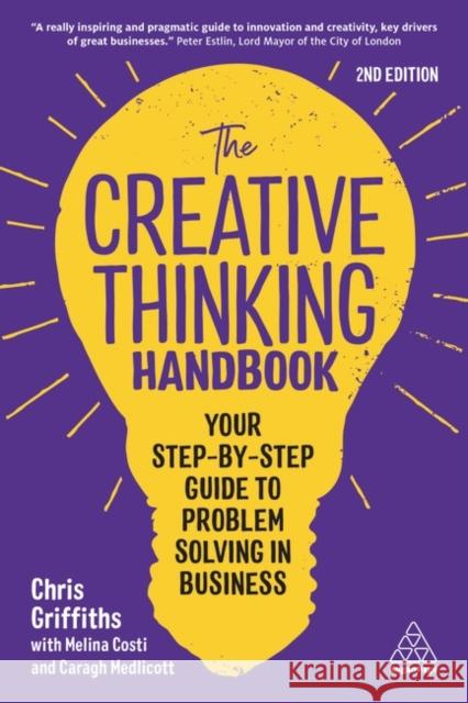 The Creative Thinking Handbook: Your Step-by-Step Guide to Problem Solving in Business  9781398607064 Kogan Page Ltd - książka