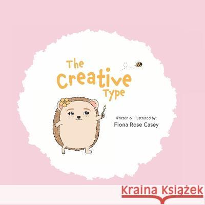 The Creative Type Fiona Rose Casey, Fiona Rose Casey 9798807169006 Independently Published - książka