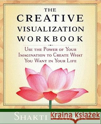 The Creative Visualization: Workbook Shakti Gawain 9781880032756 Nataraj Publishing - książka