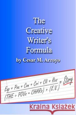 The Creative Writer's Formula Cesar M. Arroyo 9781479252015 Createspace - książka