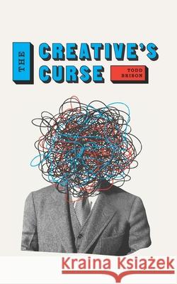 The Creative's Curse: Find the Creative Confidence to Walk with Your Demons Jon Westenberg Todd Brison 9781796821758 Independently Published - książka