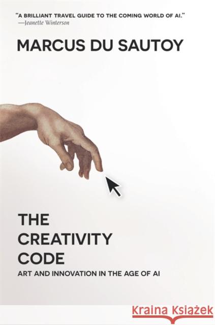 The Creativity Code: Art and Innovation in the Age of AI Marcus D 9780674244719 Belknap Press - książka