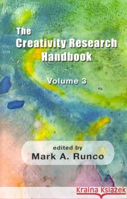 The Creativity Research Handbook : Volume 3 Mark A Runco 9781612891002  - książka