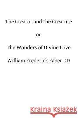 The Creator and the Creature: or The Wonders of Divine Love Hermenegild Tosf, Brother 9781482605006 Createspace - książka