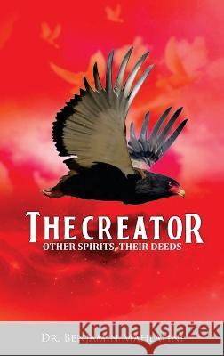 The Creator Other Spirits Their Deeds Benjamin Mahlatini   9781088035658 Global Counseling & Coaching Services, Inc - książka