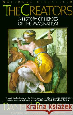 The Creators: A History of Heroes of the Imagination Daniel J. Boorstin 9780679743750 Vintage Books USA - książka