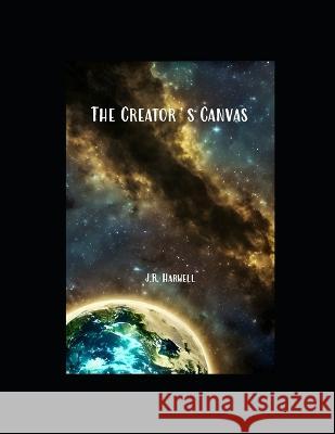 The Creator's Canvas J R Harwell 9798367465648 Independently Published - książka