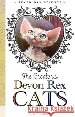 The Creator's Devon Rex Cats C Ellicott, C Ellicott 9781735634531 Sweetwater Hollow Homeschool - książka