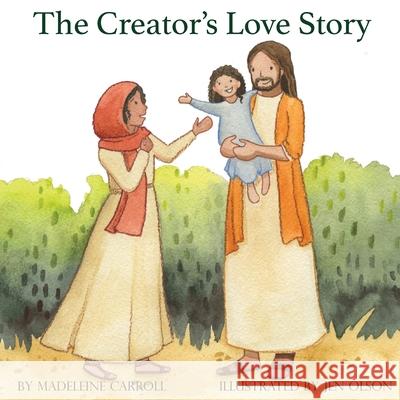 The Creator's Love Story Madeleine Carroll Jen Olson 9781916396302 Isaiah Books - książka