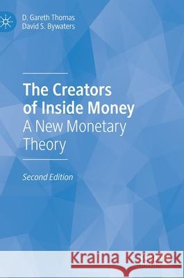 The Creators of Inside Money: A New Monetary Theory D. Gareth Thomas David Stewar 9783030703653 Palgrave MacMillan - książka