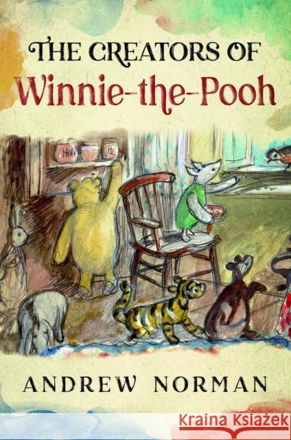 The Creators of Winnie the Pooh: A A Milne and E H Shephard Andrew Norman 9781399064231 Pen & Sword Books Ltd - książka