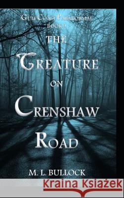 The Creature on Crenshaw Road M. L. Bullock 9781717703095 Independently Published - książka