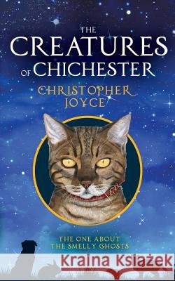 The Creatures of Chichester: The one about the smelly ghosts Joyce, Christopher 9780992989934 Chichester Publishing - książka