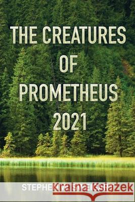 The Creatures of Prometheus 2021 Stephen W. Sweigart 9781737069522 Stephen Sweigart - książka