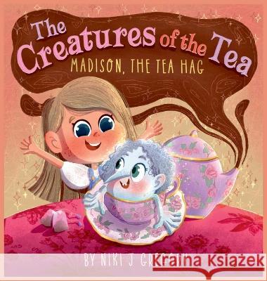 The Creatures of the Tea Niki J. Gregory 9781088119136 Practically Magic, LLC - książka