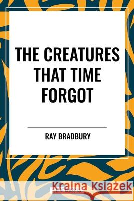 The Creatures That Time Forgot Ray Bradbury 9798880914395 Start Classics - książka