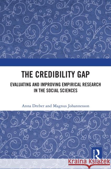The Credibility Gap: Evaluating and Improving Empirical Research in the Social Sciences Anna Dreber Magnus Johannesson 9781032942896 Routledge - książka