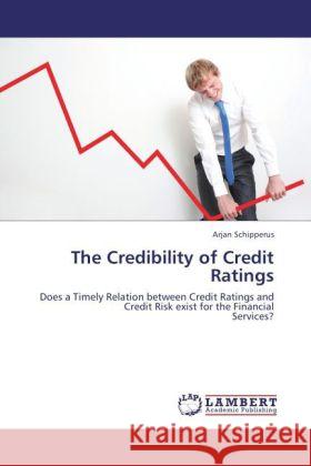 The Credibility of Credit Ratings Schipperus, Arjan 9783848448425 LAP Lambert Academic Publishing - książka