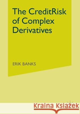 The Credit Risk of Complex Derivatives E. Banks   9781349512997 Palgrave Macmillan - książka