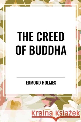 The Creed of Buddha Edmond Holmes 9798880914418 Start Classics - książka