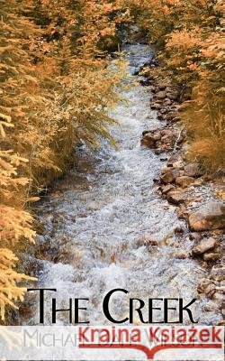The Creek Michael Dale Wilson 9781425977528 Authorhouse - książka