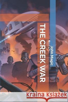 The Creek War John Magic 9798809892100 Independently Published - książka