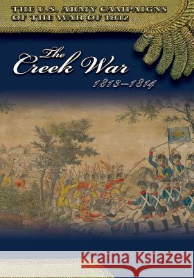The Creek War 1813-1814 Center of Military History United States 9781505631586 Createspace - książka